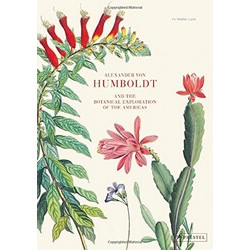 Alexander von Humboldt And the Botanical Exploration of the Americas