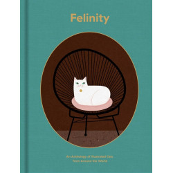 Felinity: An Anthology of Illustrated Cats from Around the World