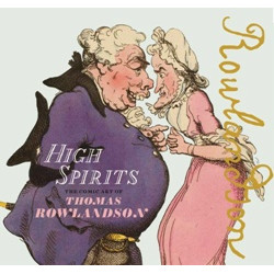 High Spirits: The Comic Art of Thomas Rowlandson