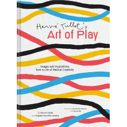 Herve Tullet's Art of Play: Images and Inspirations from a Life of Radical Creativity