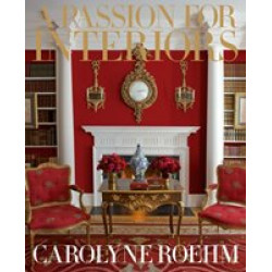 Passion for Interiors. A Private Tour by Carolyne Roehm (Уценка)