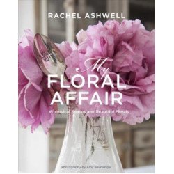 Rachel Ashwell: My Floral Affair