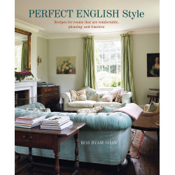 Perfect English Style: Creating rooms that are comfortable, pleasing and timeless