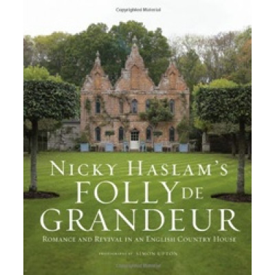 Nicky Haslam's Folly de Grandeur: Romance and revival in an English country house