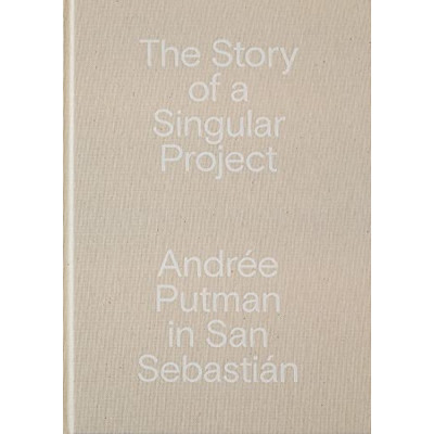 Andrée Putman in San Sebastián: The Story of a Singular Project. (Bilingual edition - English, Spanish)