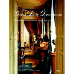 The Great Lady Decorators: Lessons from the Women Who Invented Interior Design (Уценка)
