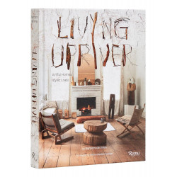 Living Upriver: Artful Homes, Idyllic Lives