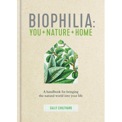 Biophilia: You + Nature + Home