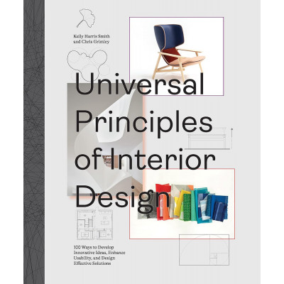 Universal Principles of Interior Design: 100 Ways to Develop Innovative Ideas, Enhance Usability, and Design Effective Solutions
