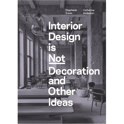 Interior Design is Not Decoration And Other Ideas