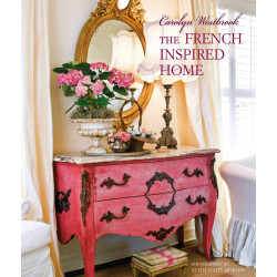 Carolyn Westbrook. The French-Inspired Home