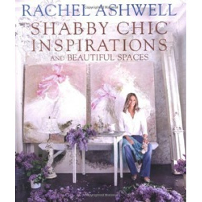 Rachel Ashwell: Shabby Chic Inspirations and Beautiful Spaces