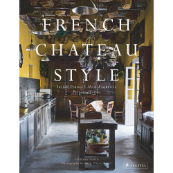 French Chateau Style: Inside France's Most Exquisite Private Homes