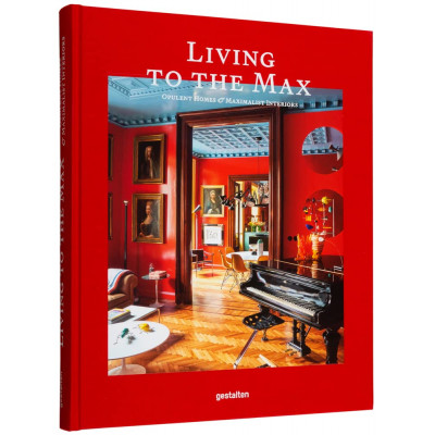 Living to the Max: Opulent Homes and Maximalist Interiors