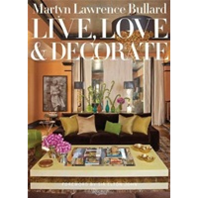 Martyn Lawrence-Bullard: Live, Love, and Decorate