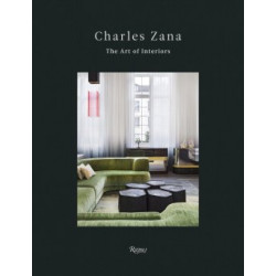 Charles Zana: The Art of Interiors