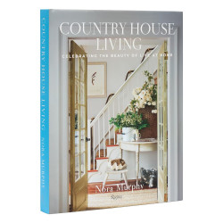 Country House Living: Celebrating the Beauty of Life at Home
