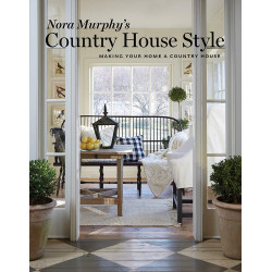Nora Murphy's Country House Style: Making Your Home a Country House