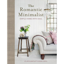 The Romantic Minimalist: Simple Homes with Soul
