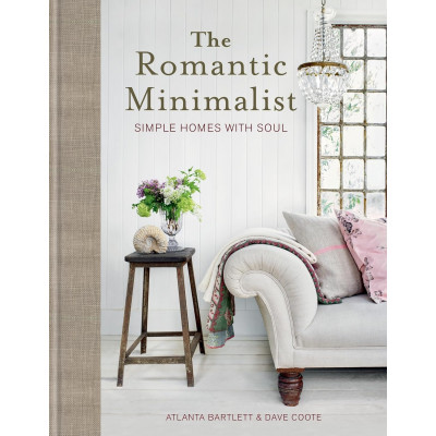 The Romantic Minimalist: Simple Homes with Soul