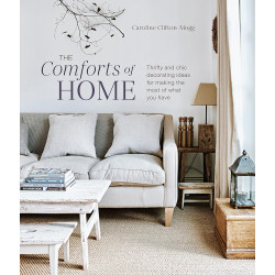 The Comforts of Home: Thrifty and chic decorating ideas for making the most of what you have