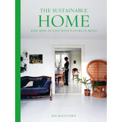 The Sustainable Home: Easy Ways to Live with Nature in Mind
