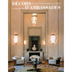 Décors d'ambassades. Art et diplomatie française au XXe siècle