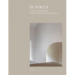 In Focus: A Tribute to World's Best Architecture & Interior Photographers