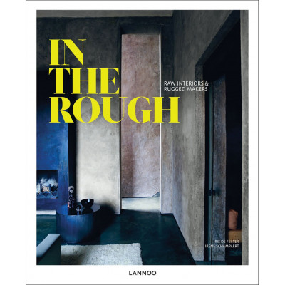 In the Rough: Raw Interiors and Rugged Makers (Уценка)