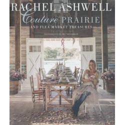 Rachel Ashwell: Couture Prairie and Flea Market Treasures
