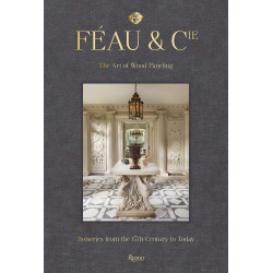 Feau and Cie: The Art of Wood Paneling: Boiseries From the 17th Century to Today