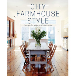 City Farmhouse Style: Designs for a Modern Country Life