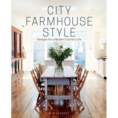 City Farmhouse Style: Designs for a Modern Country Life