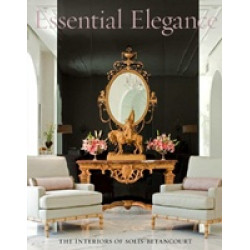 Essential Elegance: The Interiors of Solis Belancourt