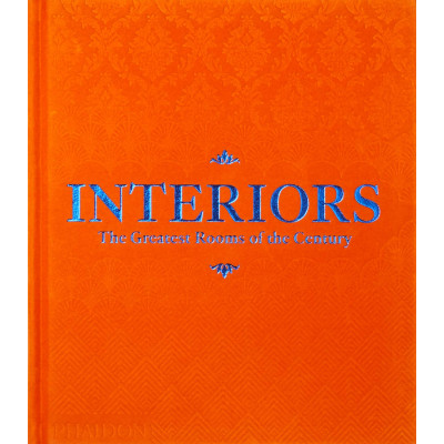 Interiors: The Greatest Rooms of the Century (Orange Ed.)