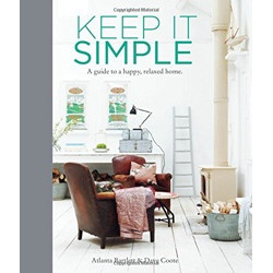 Keep It Simple: A guide to a happy, relaxed home