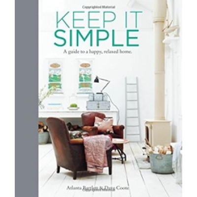 Keep It Simple: A guide to a happy, relaxed home