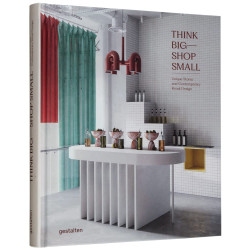 Think Big- Shop Small: Unique Stores and Contemporary Retail Design