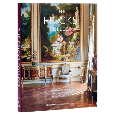 The Fricks Collect: An American Family and the Evolution of Taste During the Gilded Age