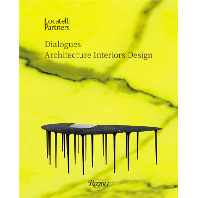 Locatelli Partners: Dialogues: Architecture Interiors Design
