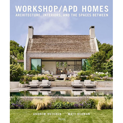 Workshop/APD Homes: Architecture, Interiors, and the Spaces Between