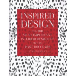 Inspired Design: The 100 Most Important Interior Designers of The Past 100 Years