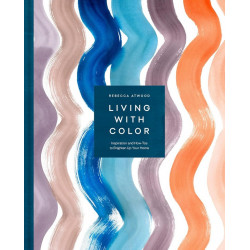 Living with Color: Inspiration and How-Tos to Brighten Up Your Home
