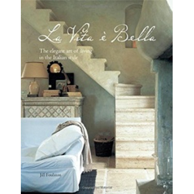 La Vita e Bella: The elegant art of living in the Italian style