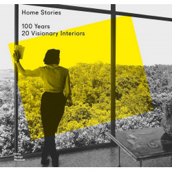 Home Stories: 100 Years, 20 Visionary Interiors