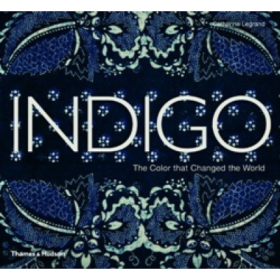 Indigo: The Colour that Changed the World