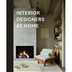 Interior Designers at Home: Inspiration, Aesthetic, and Function With 20 Top Global Designers