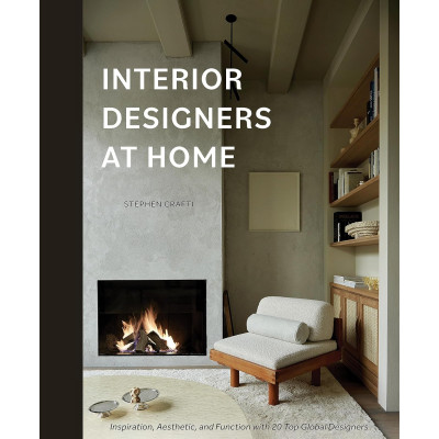 Interior Designers at Home: Inspiration, Aesthetic, and Function With 20 Top Global Designers