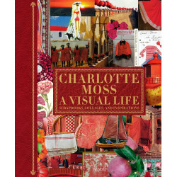 Charlotte Moss: A Visual Life - Scrapbooks, Collages, and Inspirations (Уценка)
