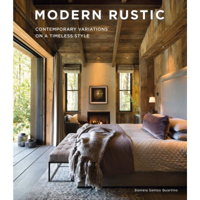 Modern Rustic: Contemporary Variations on a Timeless Style